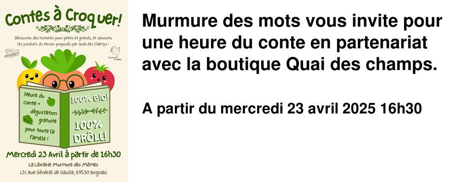 Murmure+des+mots+vous+invite+pour+une+heure+du+conte+en+partenariat+avec+la+boutique+Quai+des+champs.