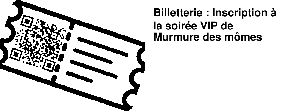 Billetterie : Inscription � la soir�e VIP de Murmure des m�mes