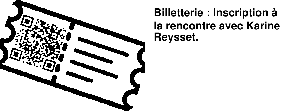 Billetterie : Inscription � la rencontre avec Karine Reysset.