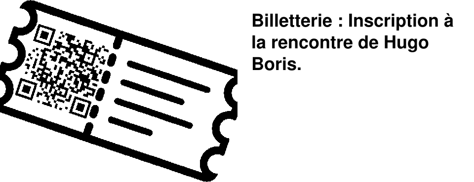 Billetterie : Inscription � la rencontre de Hugo Boris.