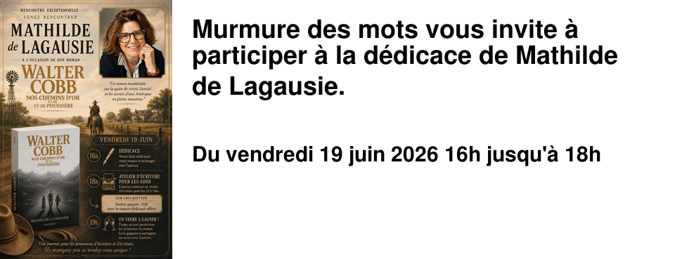 Murmure des mots vous invite � participer � la d�dicace de Mathilde de Lagausie.